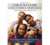 Child Welfare and Family Services: Policies and Practice 8th (eighth) edition