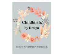 Childbirth, by Design: Helping moms and dads as they prepare for and welcome their new little one