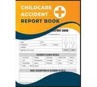 Childcare Accident Report Book: Preschool & Nursery Accident & Incident Log to Record Injuries Details
