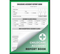 Childcare Accident Report Book: Preschool & Nursery Accident & Incident Log to Record Injuries Details