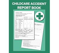 Childcare Accident Report Book: Record Child Incidents, Symptoms & Care Given