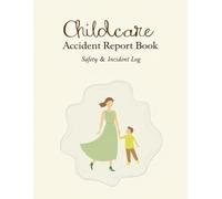 Childcare Accident Report Book: Safety & Incident Log