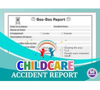 Childcare Accident Report: Child Injury and Ouch Report Logbook for Preschool, Center And Home Daycare | Incident, First Aid & Parent Notification Records, 60 Forms, 120 Single-Sided Pages