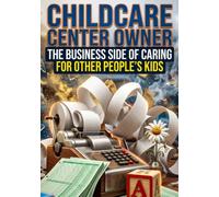 Childcare Center Owner: The Business Side of Caring for Other People's Kids