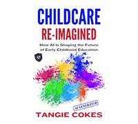 Childcare Re-Imagined: How AI is Shaping the Future of Early Childhood Education
