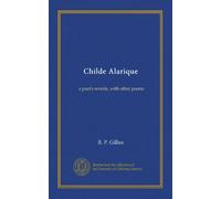 Childe Alarique: a poet's reverie, with other poems