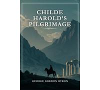 CHILDE HAROLD'S PILGRIMAGE