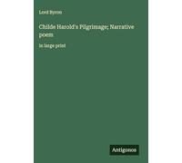 Childe Harold's Pilgrimage; Narrative poem: in large print