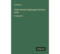 Childe Harold's Pilgrimage; Narrative poem: in large print