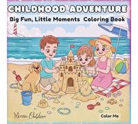 Childhood Adventure Coloring Book: Happy Moments of Indoor & Outdoor Fun for Kids and Adults