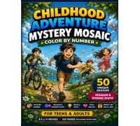 Childhood Adventures Mystery Mosaic: 50 Geometric Color by Number Designs for Teens and Adults featuring Hexagon and Diamond Mosaics