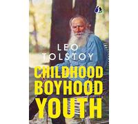 Childhood, Boyhood, Youth: A Coming-of-Age Journey Through Innocence, Growth, and Self-Discovery - (Deluxe Hardbound Edition)