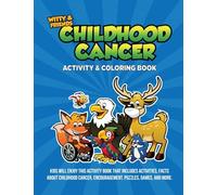 Childhood Cancer Activity & Coloring Book: Kids Will Enjoy This Activity Book That Includes Activites, Facts About Childhood Cancer, Encouragement, Puzzles, Games, And More.