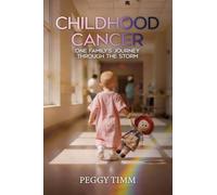 Childhood Cancer: One Family's Journey Through the Storm