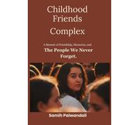 Childhood Friends Complex: A Memoir of Friendship, Memories, and the People We Never Forget