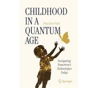 Infancia en una era cuántica – Navegando las tecnologías del mañana hoy – Springer Verlag
