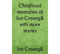 Childhood memories of Ion Creangă with more stories