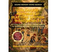 Childhood Memories & Playtime Sounds Word Search: 100 Large-Print Word Search Puzzles for Seniors Featuring School Days and Happy Memories (Sound Memory Word Searches)