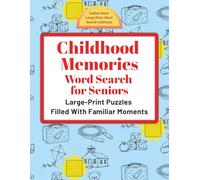 Childhood Memories Word Search for Seniors: Large-Print Puzzles Filled With Familiar Moments (Golden Years Press: Golden Years Large-Print Word Search Collection)