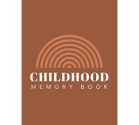 Childhood Memory Book: Preserve Your Child’s Complete Youth (0-18 Years) With This Keepsake Journal. Fill Out the Prompts Yearly To Record Moments, ... Things. Add Photos/Memorabilia. Gift for Mom.