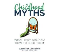Childhood Myths: What They Are and How to Shed Them