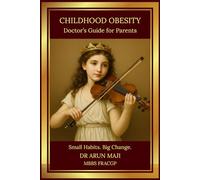 CHILDHOOD OBESITY: Doctor’s Guide for Parents (Mathematics of Human Experience)