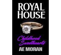 Childhood Sweethearts: A Steamy Modern Royal Wedding Prince and Princess Love Triangle Contemporary Romance (Royal House)