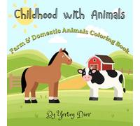 Childhood With Animals: Farm & Domestic Animals Coloring Book