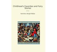 Childhood's Favorites and Fairy Stories (Classic Books)