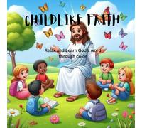 Childlike Faith: Relax and learn God's word through coloring