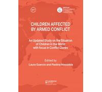 Children affected by armed conflict. An Updated Study on the Situation of Children in the World with focus in Conflict Zones