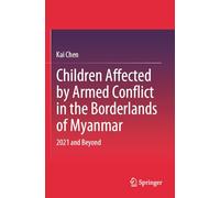 Children Affected by Armed Conflict in the Borderlands of Myanmar: 2021 and Beyond