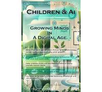 Children & AI: Growing Minds in a Digital Age (Personal Development & Relationships)
