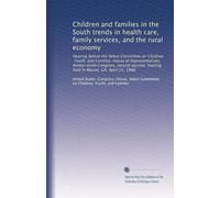 Children and families in the South trends in health care, family services, and the rural economy: Hearing before the Select Committee on Children, ... hearing held in Macon, GA, April 21, 1986
