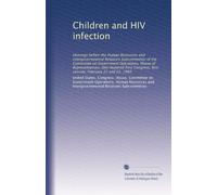Children and HIV infection: Hearings before the Human Resources and Intergovernmental Relations Subcommittee of the Committee on Government ... first session, February 22 and 23, 1989