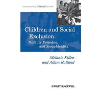 Children and Social Exclusion: Morality, Prejudice, and Group Identity (Understanding Children's Worlds)