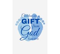 Children Are a Gift from God: Baby Boy Notebook with Blue Footprint Cover | Christian Scripture Journal (Psalm 127:3)