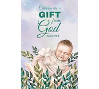 Children Are a Gift from God: Baby Christian Notebook | Scripture Journal with Bible Verses Inside