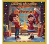 Children are getting ready for Christmas: Cozy, Heartwarming, Cute Children's Book of Verse, Modern Holiday Poem