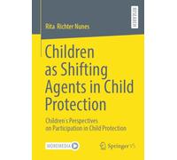 Children as Shifting Agents in Child Protection: Children´s Perspectives on Participation in Child Protection