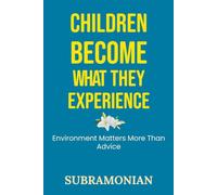 Children Become What They Experience: Environment Matters More Than Advice
