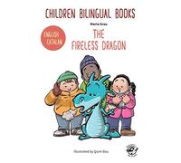 CHILDREN BILINGUAL BOOKS - ENGLISH/CATALAN - THE FIRELESS DRAGON: Llibres bilingües per a nens - Anglès/Català - El drac que no tenia foc - 4-6 years old learn languages