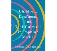 Children, Deafness, and Deaf Cultures in Popular Media (Children's Literature Association Series)