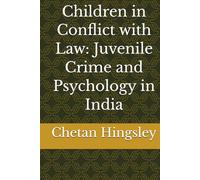 Children in Conflict with Law: Juvenile Crime and Psychology in India