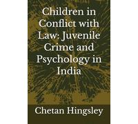 Children in Conflict with Law: Juvenile Crime and Psychology in India