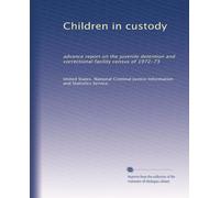 Children in custody: advance report on the juvenile detention and correctional facility census of 1972-73