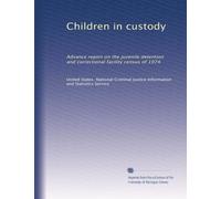 Children in custody: Advance report on the juvenile detention and correctional facility census of 1974