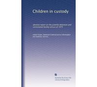 Children in custody: advance report on the juvenile detention and correctional facility census of 1975
