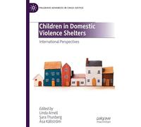 Children in Domestic Violence Shelters: International Perspectives (Palgrave Advances in Child Justice)