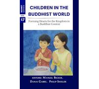 Children in the Buddhist World: Forming Hearts for the Kingdom in a Buddhist Context (SEANET)